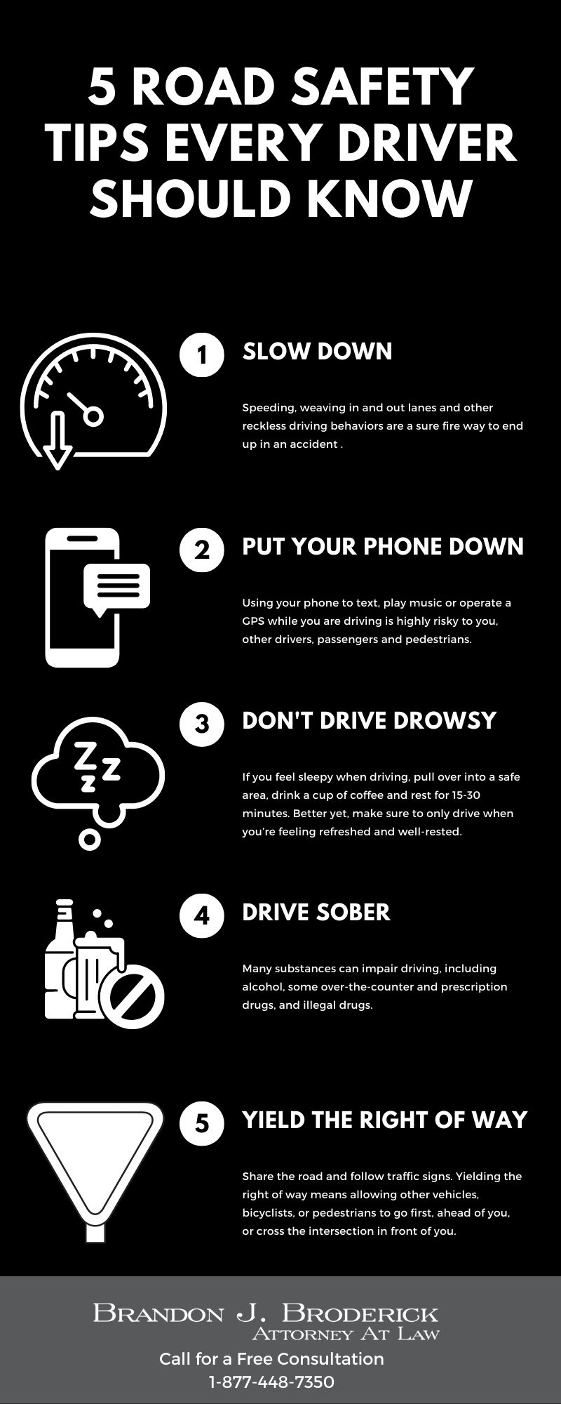 Avoid an accident during this busy fall season.  Slow down ~ Put your phone down ~ Only drive when you’re awake and alert ~ Drive sober ~ Yield the right of way. 
